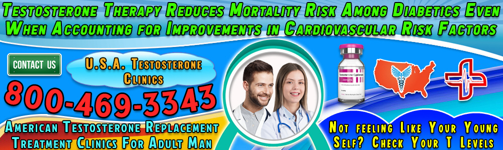 testosterone therapy reduces mortality risk among diabetics even when accounting for improvements in cardiovascular risk factors