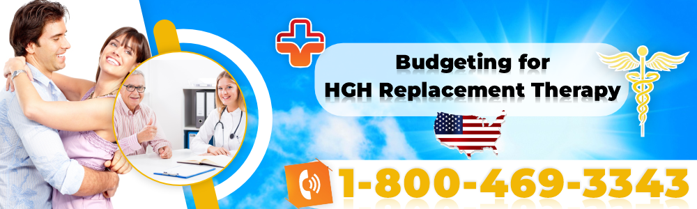 budgeting for hgh replacement therapy