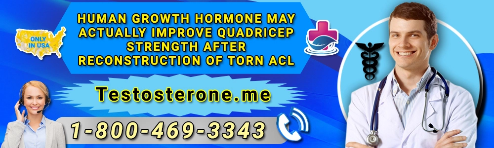 human growth hormone may actually improve quadricep strength after reconstruction of torn acl