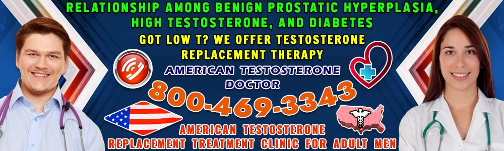 relationship among benign prostatic hyperplasia high testosterone and diabetes