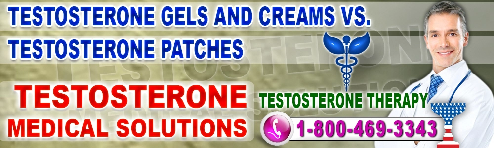 testosterone gels and creams vs testosterone patches