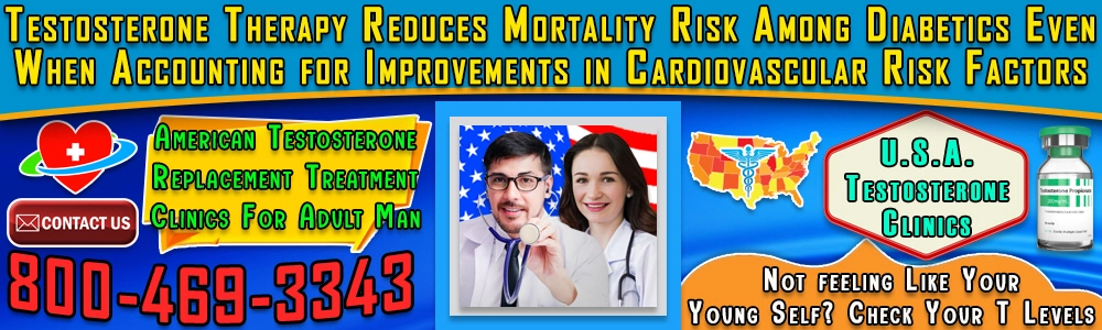 testosterone therapy reduces mortality risk among diabetics even when accounting for improvements in cardiovascular risk factors