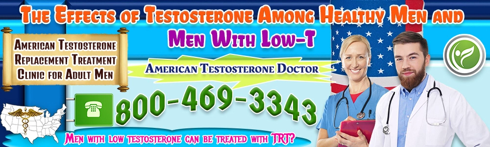 the effects of testosterone among healthy men and men with low t
