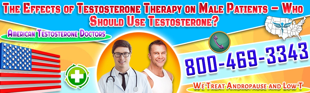 the effects of testosterone therapy on male patients who should use
