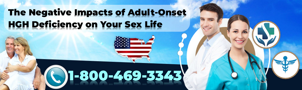 the negative impacts of adult onset hgh deficiency on your sex life