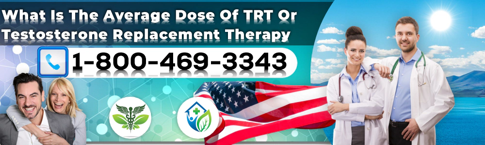 what is the average dose of trt or testosterone replacement therapy